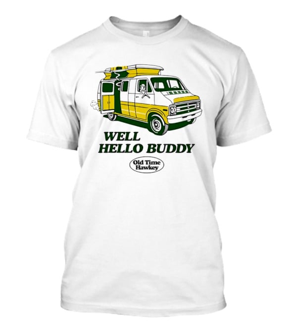 Old Time Hawkey Well Hello Buddy Vintage Van T-Shirt
