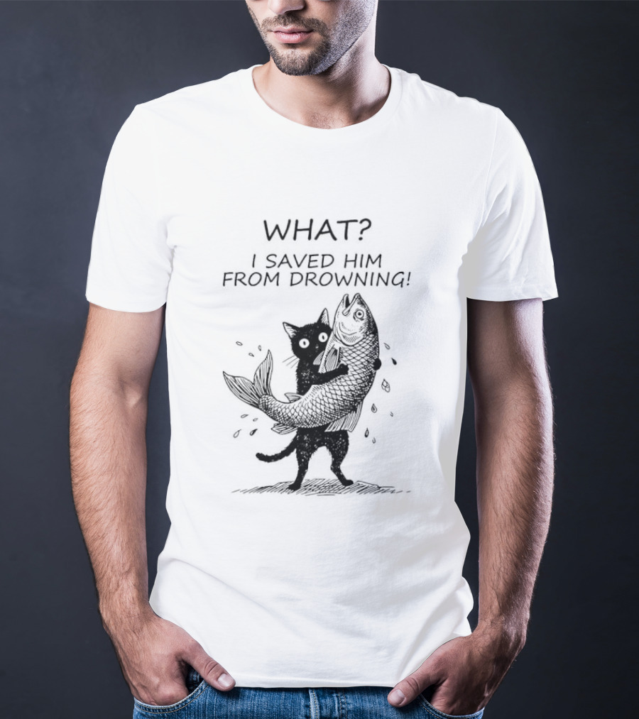 What I Saved Him From Drowning Black Cat Holding Fish T-Shirt