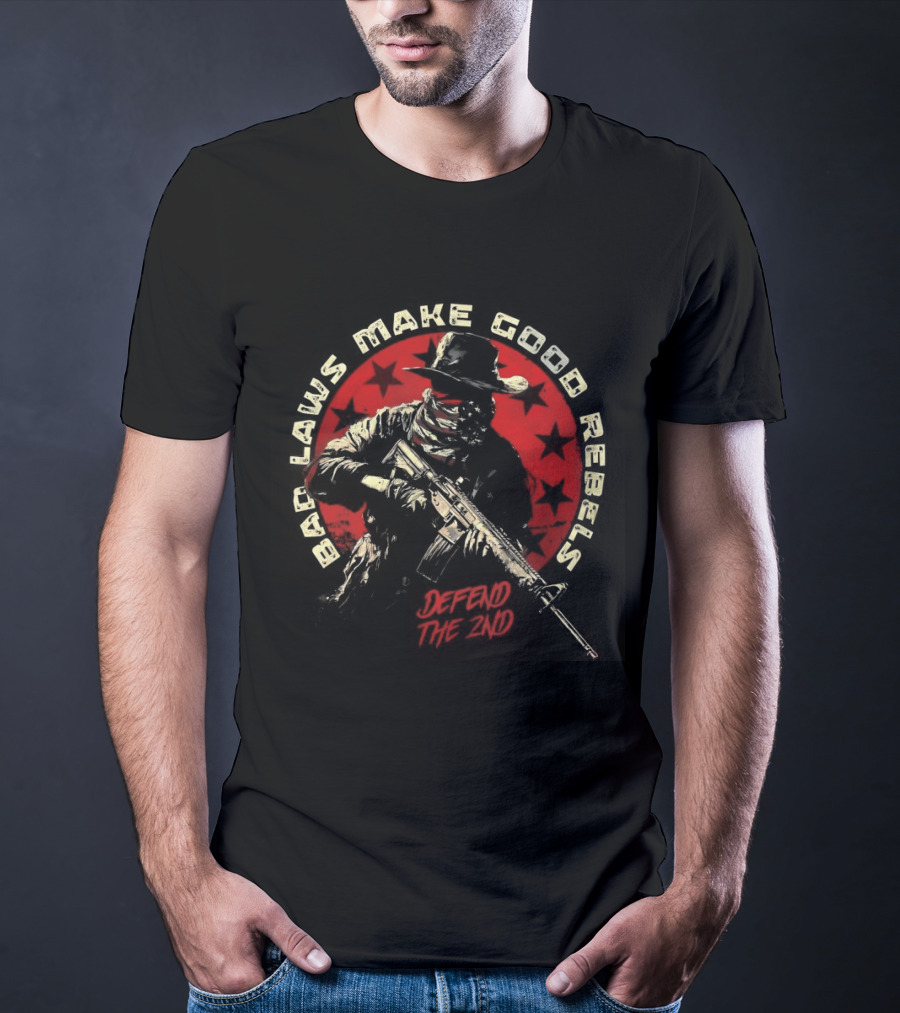 Bad Laws Make Good Rebels Defend The 2nd Rifle Patriot Circle T-Shirt