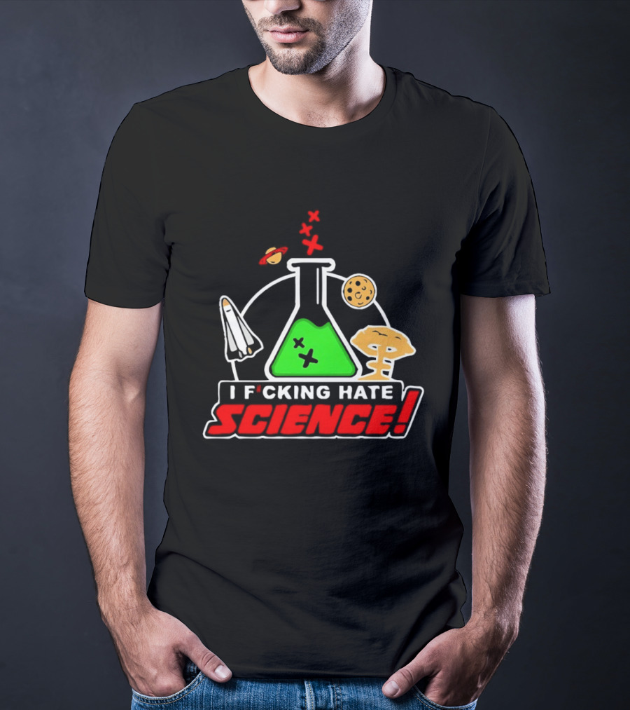 I F*cking Hate Science Beaker Rocket Planet Mushroom T-Shirt