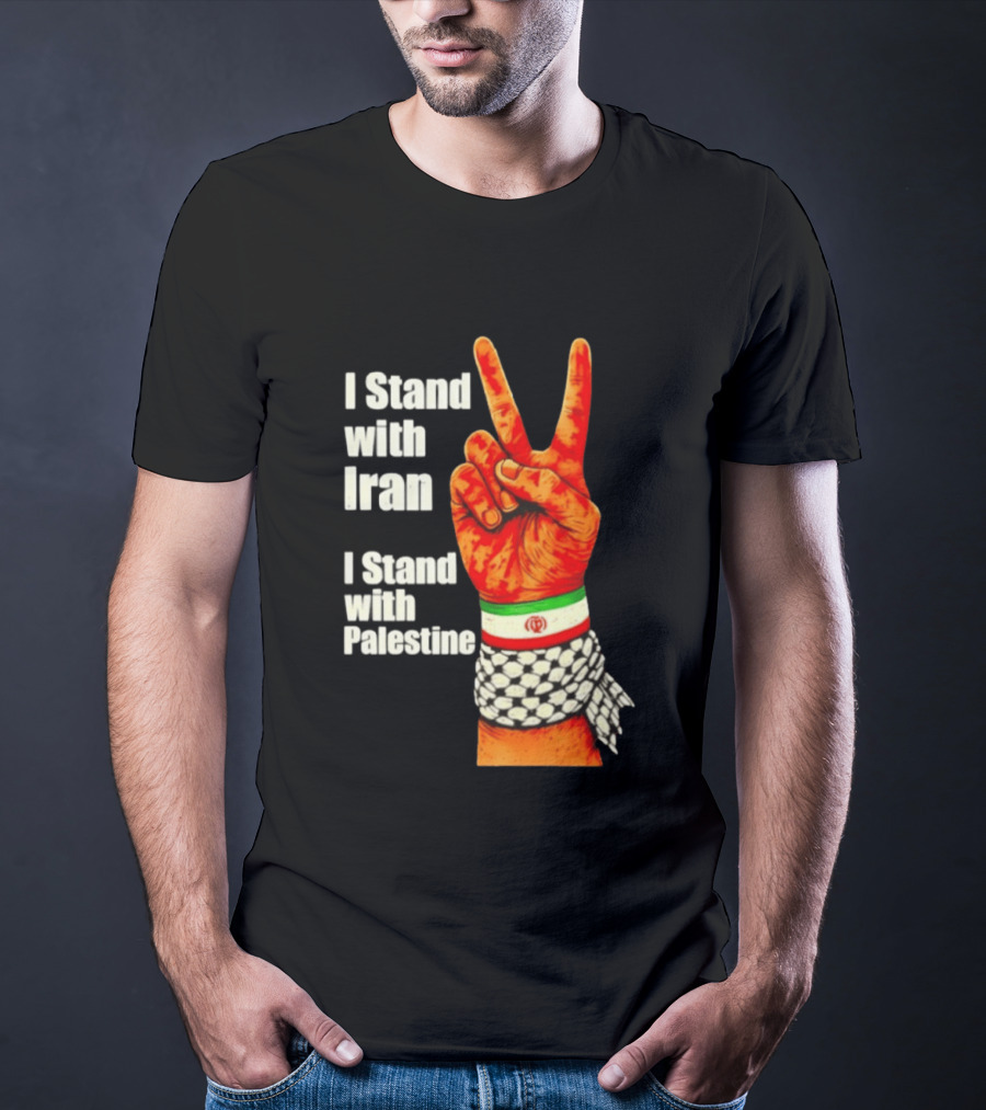 Peace Hand Sign I Stand With Iran I Stand With Palestine T-Shirt