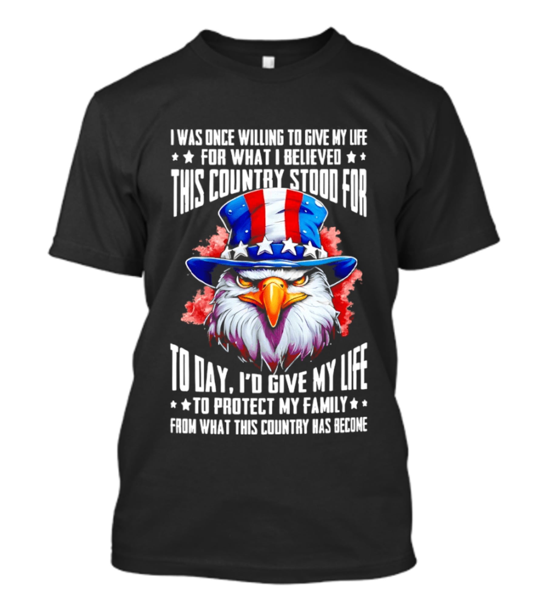 Eagle I Was Once Willing To Give My Life For What I Believed This Country Stood For Today T-Shirt