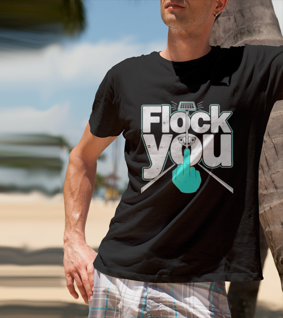 Flock You Solar Power Surveillance Camera Middle Finger T-Shirt