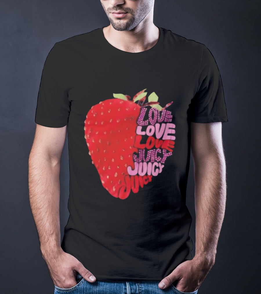 Love Love Love Juicy Juicy Juicy Strawberry T-Shirt
