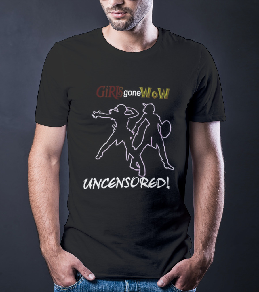 Girls Gone WoW Uncensored World Of Warcraft T-Shirt