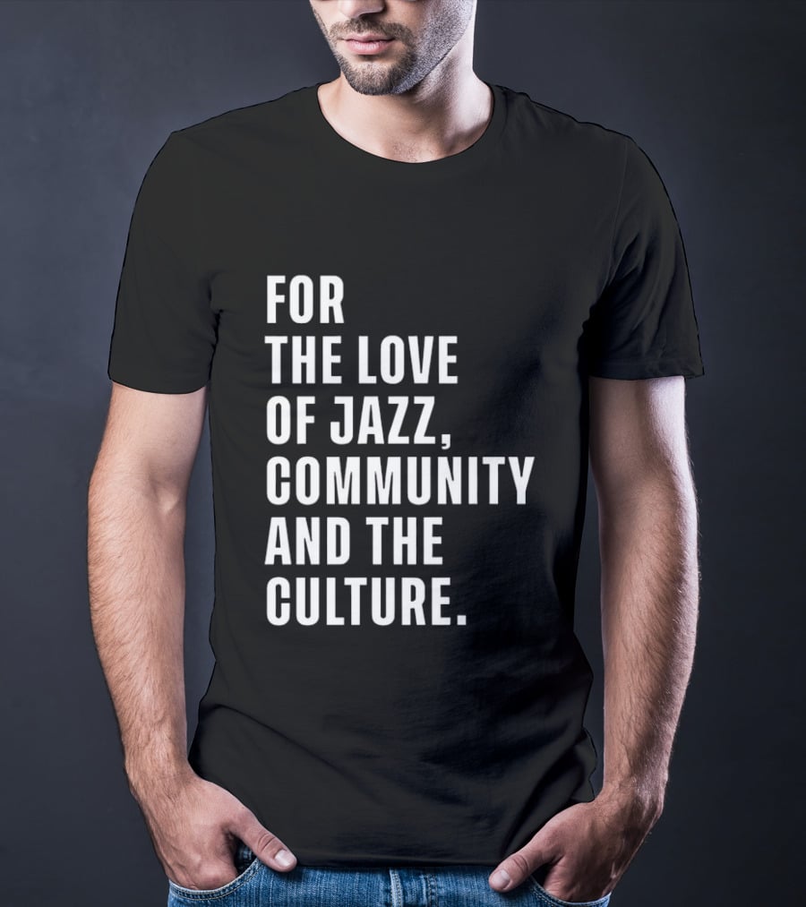 For The Love Of Jazz Community And The Culture T-Shirt