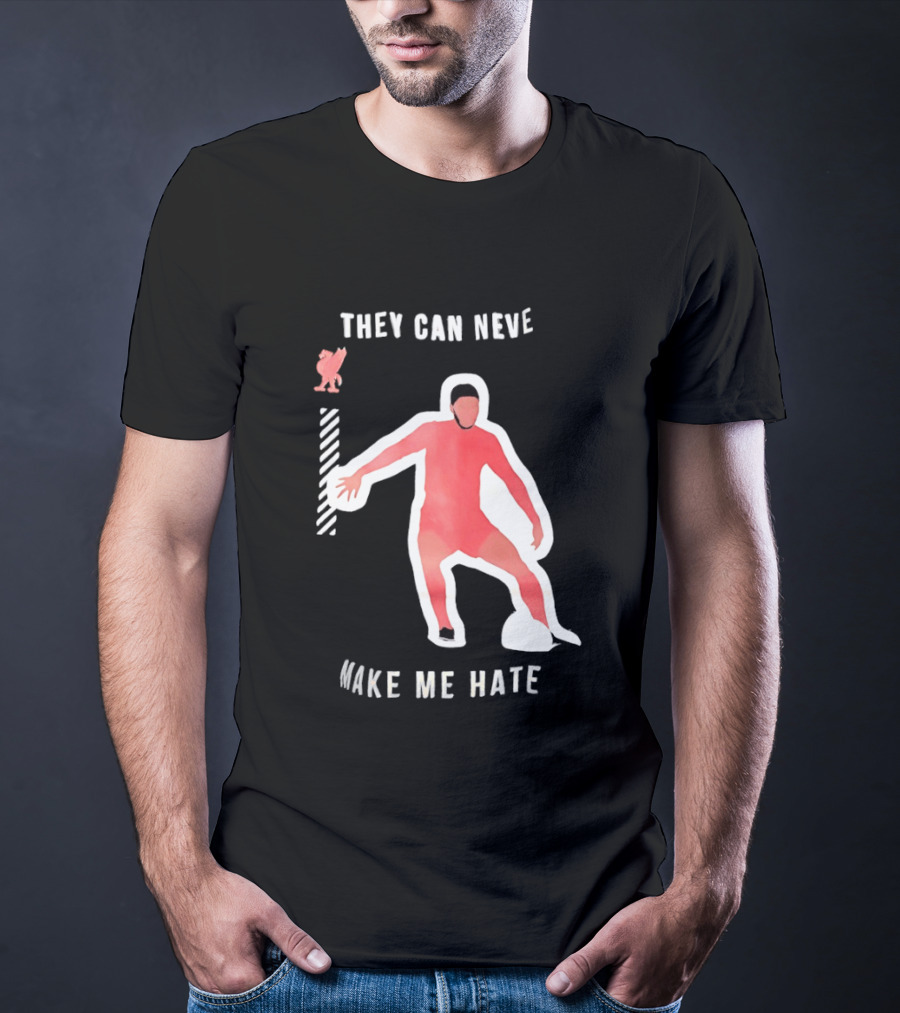 Liverpool FC Player They Can Never Make Me Hate You T-Shirt