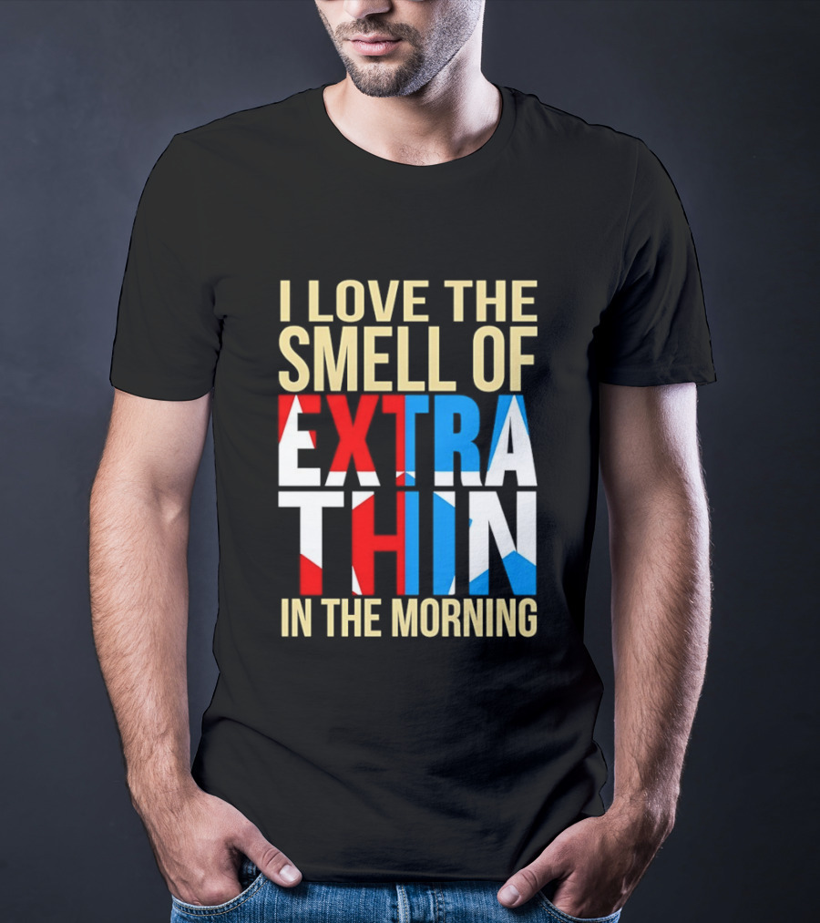 I Love The Smell Of Extra Thin In The Morning Red White Blue Letters T-Shirt