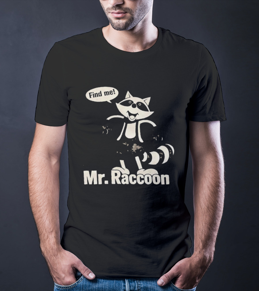 Mr. Raccoon Find Me Playful T-Shirt