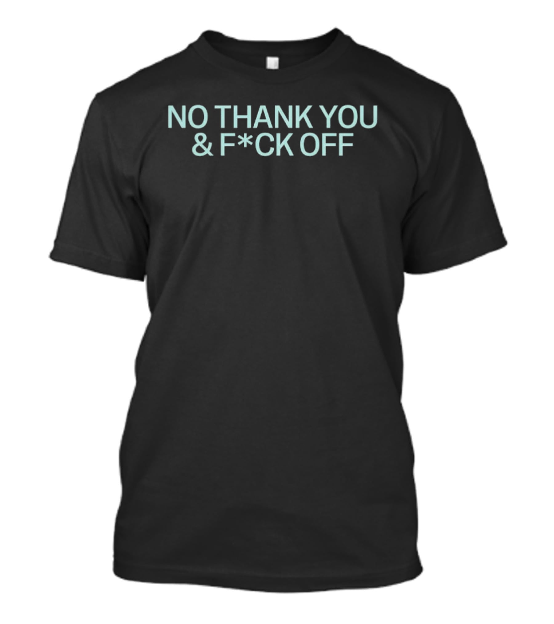 No Thank You & F*ck Off T-Shirt