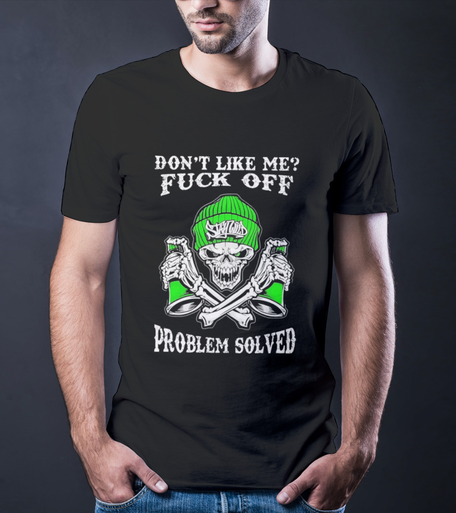 Don't Like Me Fuck Off Problem Solved Skeleton Graffiti Skulls Beanie Spray Cans T-Shirt
