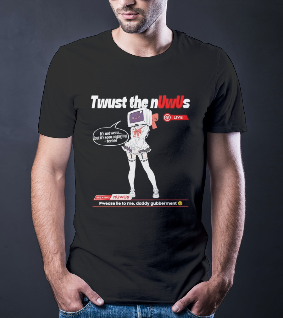 Twust The NUwUs Live Breaking News Cute Anime T-Shirt