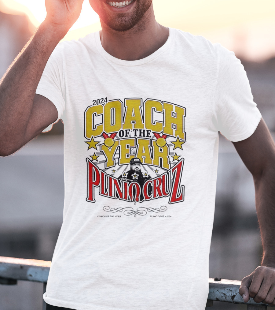 2024 Coach Of The Year Plinio Cruz Stars And Accolades T-Shirt