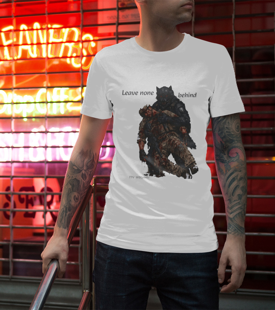 Leave None Behind Wolf And Veteran Military Support T-Shirt