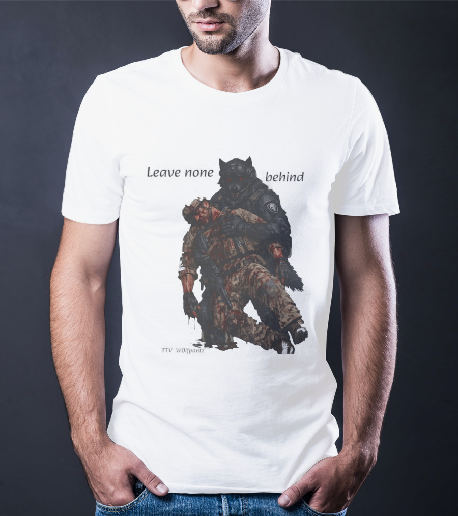 Leave None Behind Wolf And Veteran Military Support T-Shirt