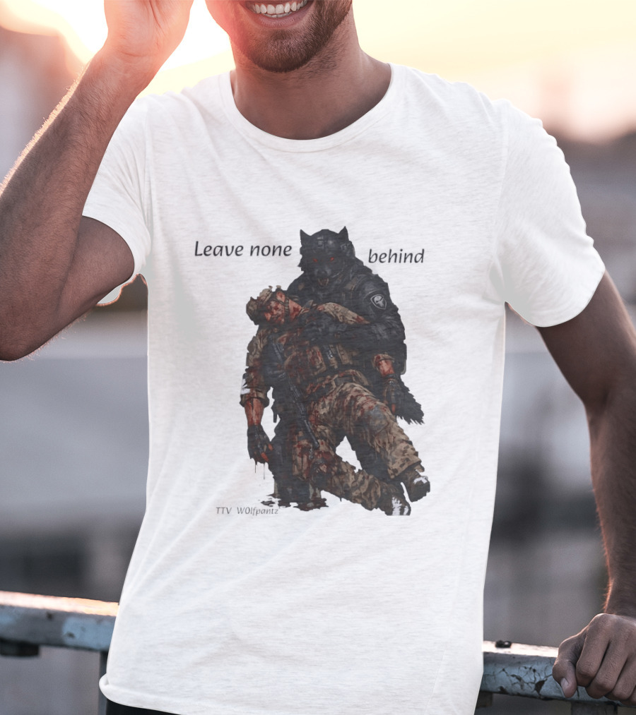 Leave None Behind Wolf And Veteran Military Support T-Shirt