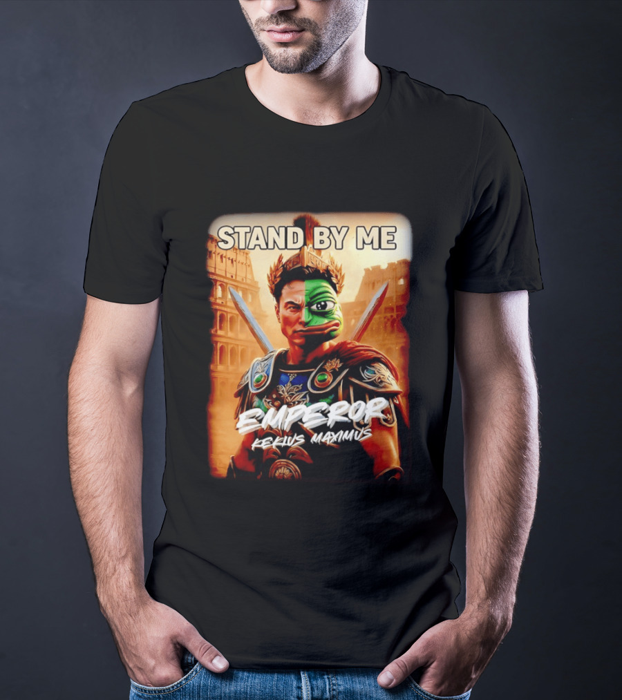 Stand By Me Emperor Kekius Maximus Elon Musk X Pepe Meme T-Shirt