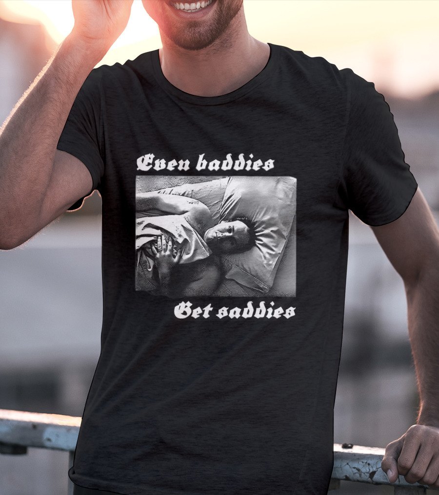 Even Baddies Get Saddies Black And White Bed Scene T-Shirt