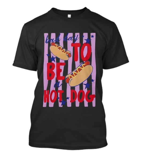 Bad Day To Be A Hot Dog 4th Of July Stars Stripes T-Shirt