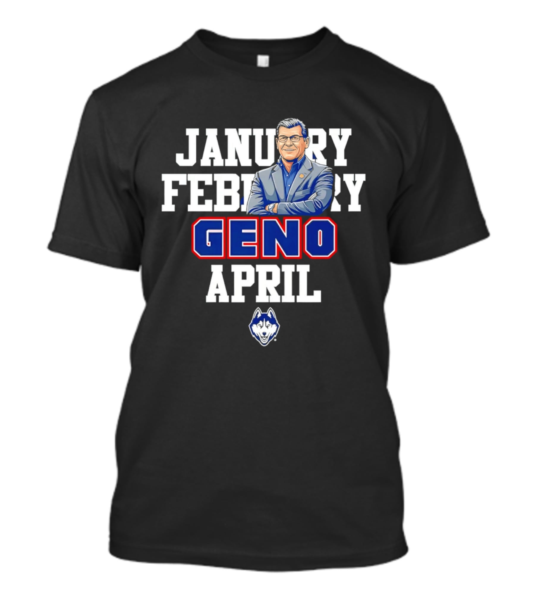 January February Geno April UConn Women's Basketball T-Shirt