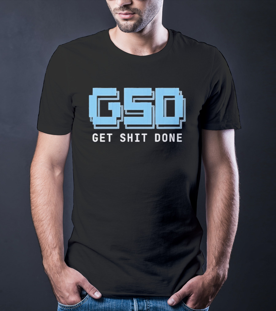 GSD Get Shit Done Motivational T-Shirt