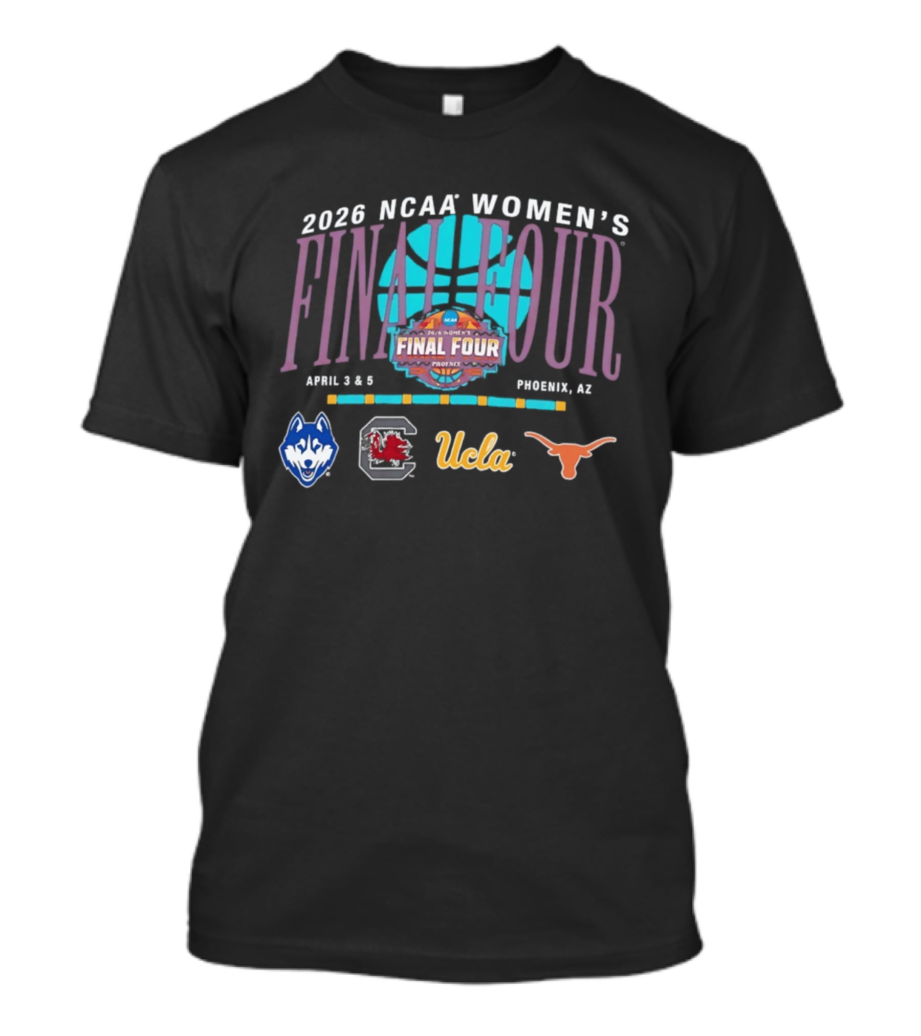 2026 NCAA Women's Final Four April 3 5 Phoenix AZ UConn UCLA Texas Gamecocks T-Shirt