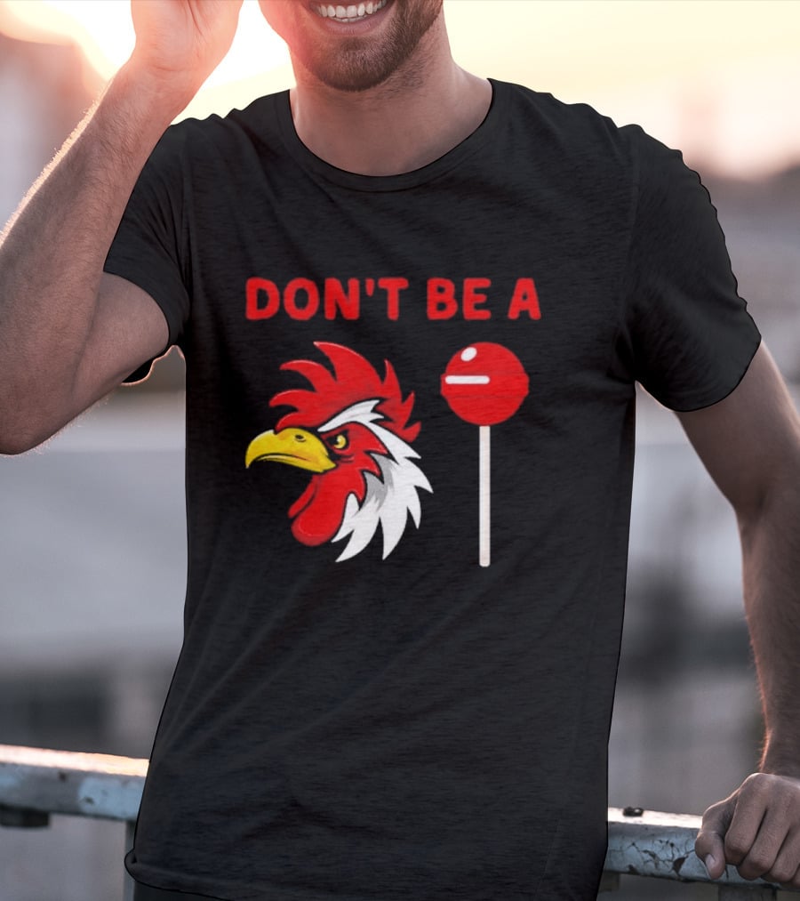Don't Be A Rooster Lollipop Humorous Warning T-Shirt