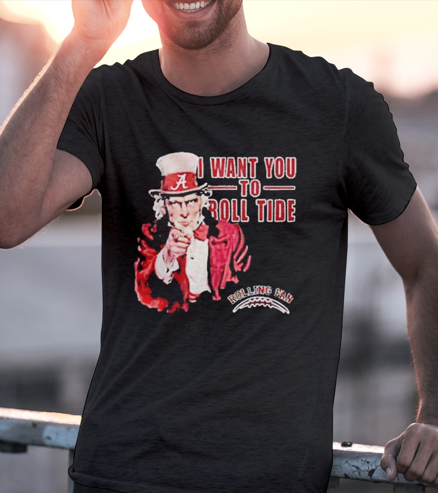 Alabama Crimson Tide Uncle Sam I Want You To Roll Tide Fan Gear T-Shirt