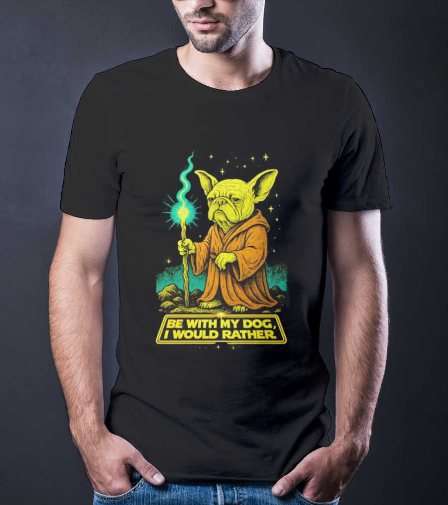 Be With My Dog I Would Rather Yoda Bulldog Star War T-Shirt