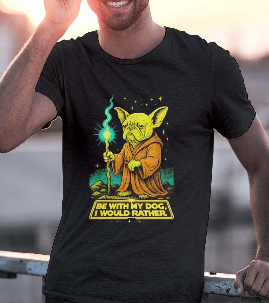Be With My Dog I Would Rather Yoda Bulldog Star War T-Shirt
