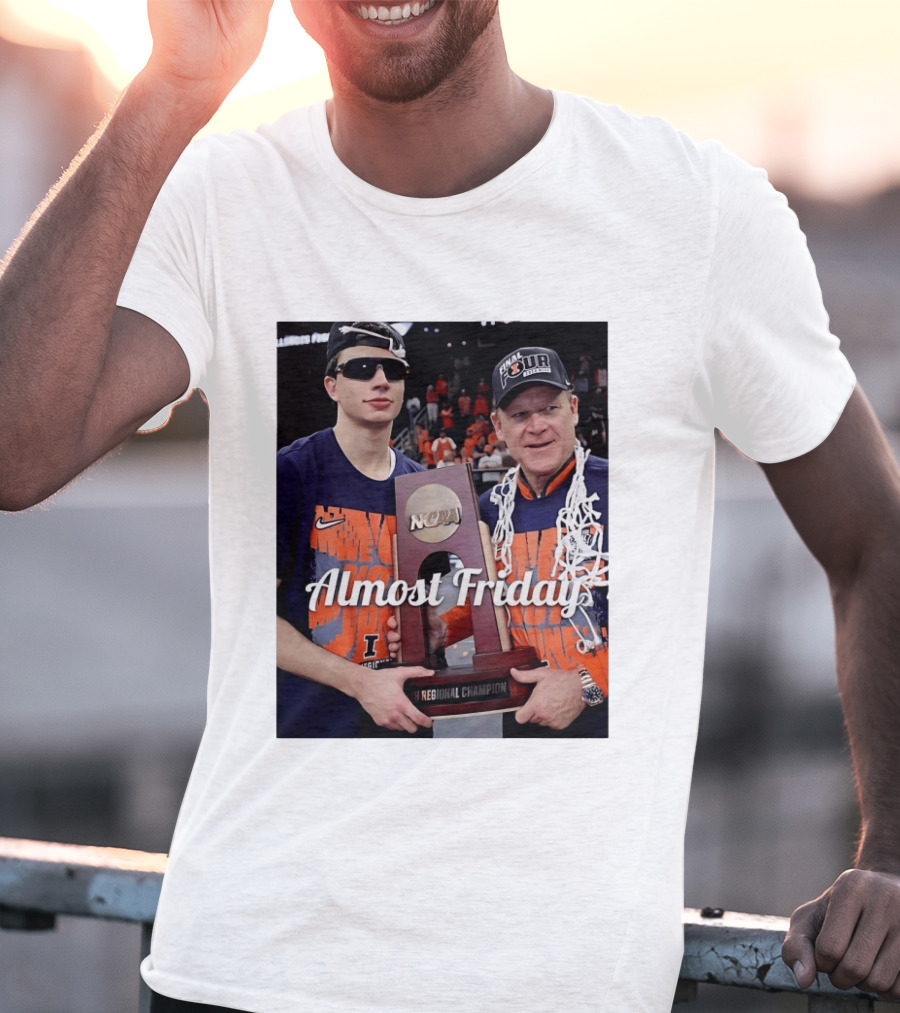 Almost Friday Brad Underwood NCAA Final Four Illinois Fighting Illini Regional Champion Trophy T-Shirt