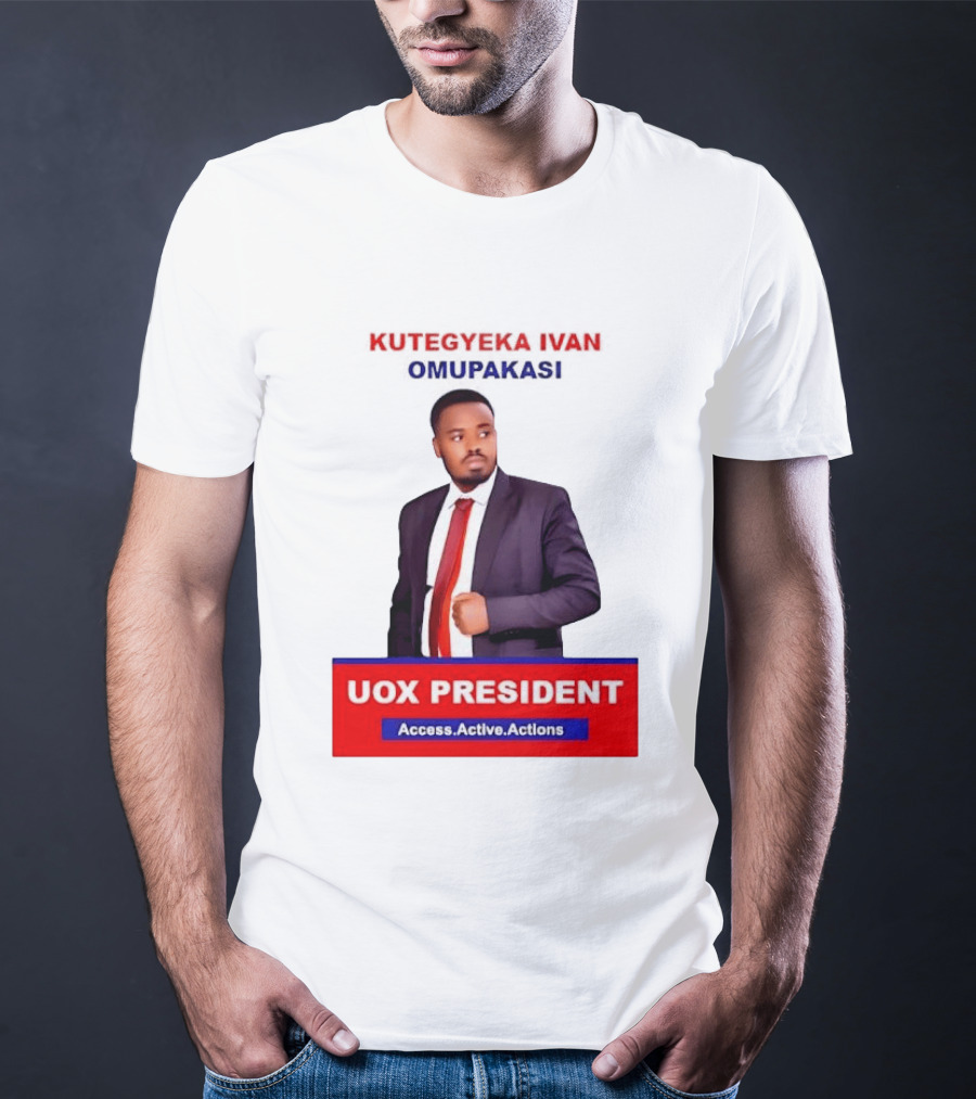 Kutegyeka Ivan Omupakasi UOX President Access Active Actions T-Shirt