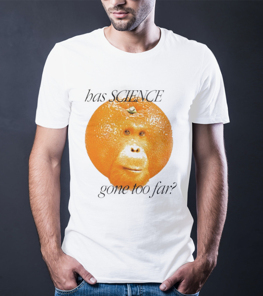 Monkey Has Science Gone Too Far Funny Orange Face Fusion T-Shirt