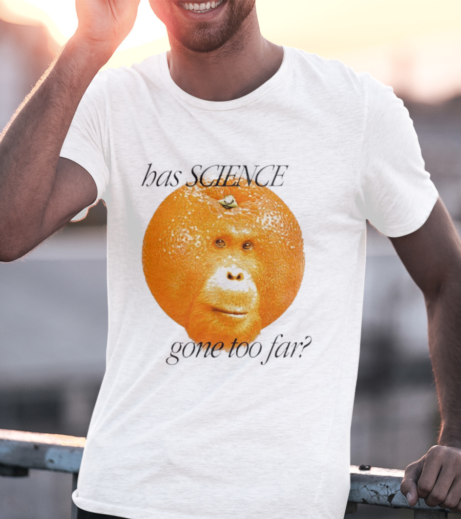Monkey Has Science Gone Too Far Funny Orange Face Fusion T-Shirt