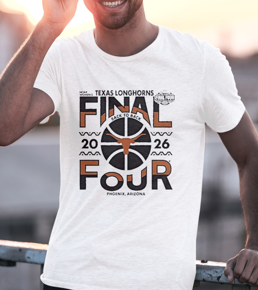 Texas Longhorns NCAA Women's Back To Back 2026 Final Four Phoenix Arizona T-Shirt