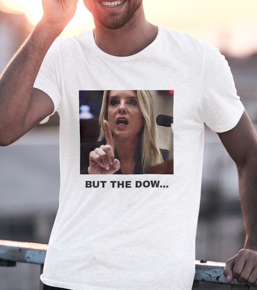 Pam Bondi But The Dow T-Shirt