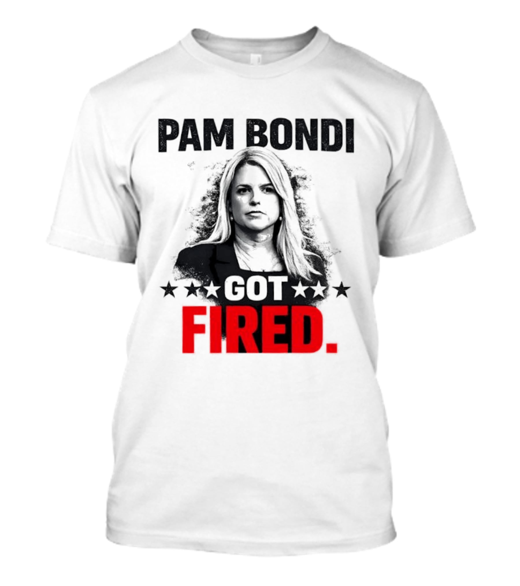 Pam Bondi Got Fired Star T-Shirt