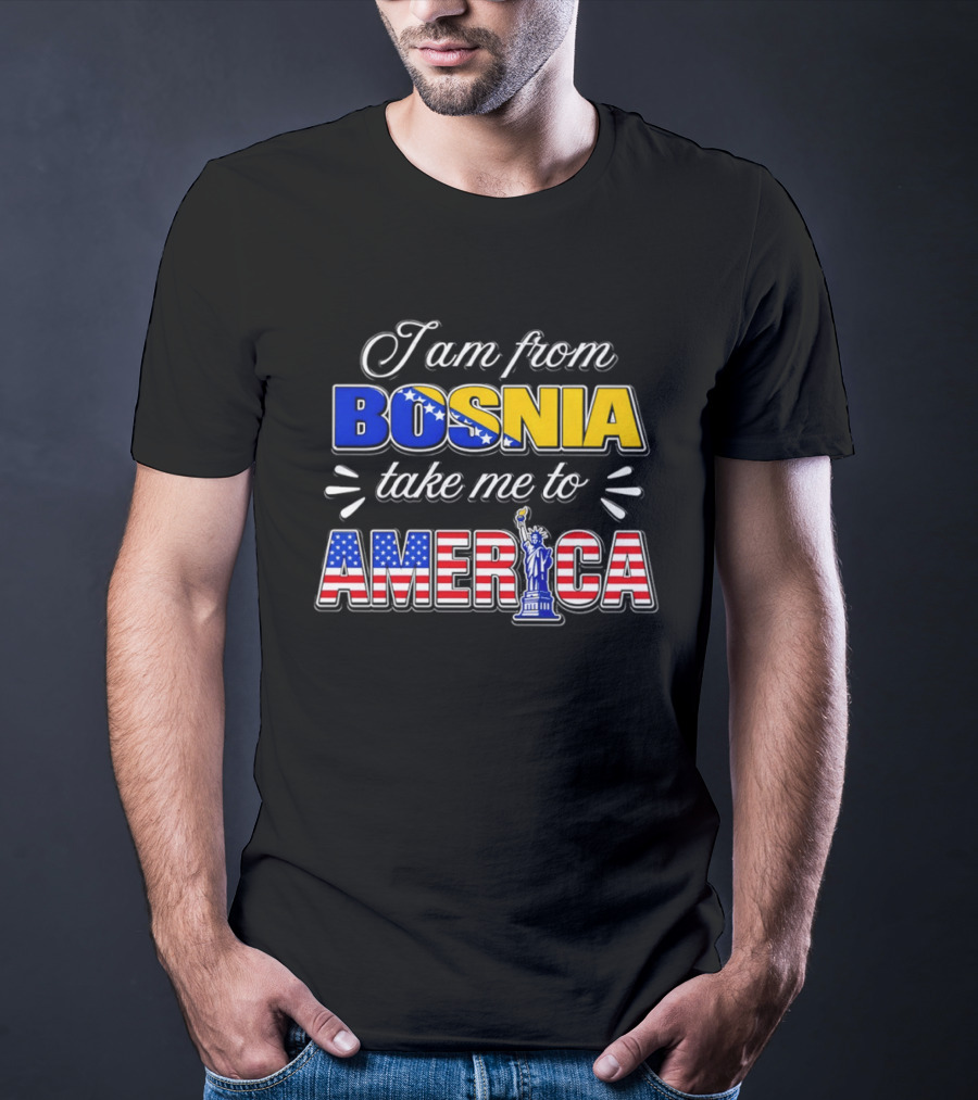 I Am From Bosnia Take Me To America Statue Of Liberty Stars And Stripes World Cup 2026 T-Shirt