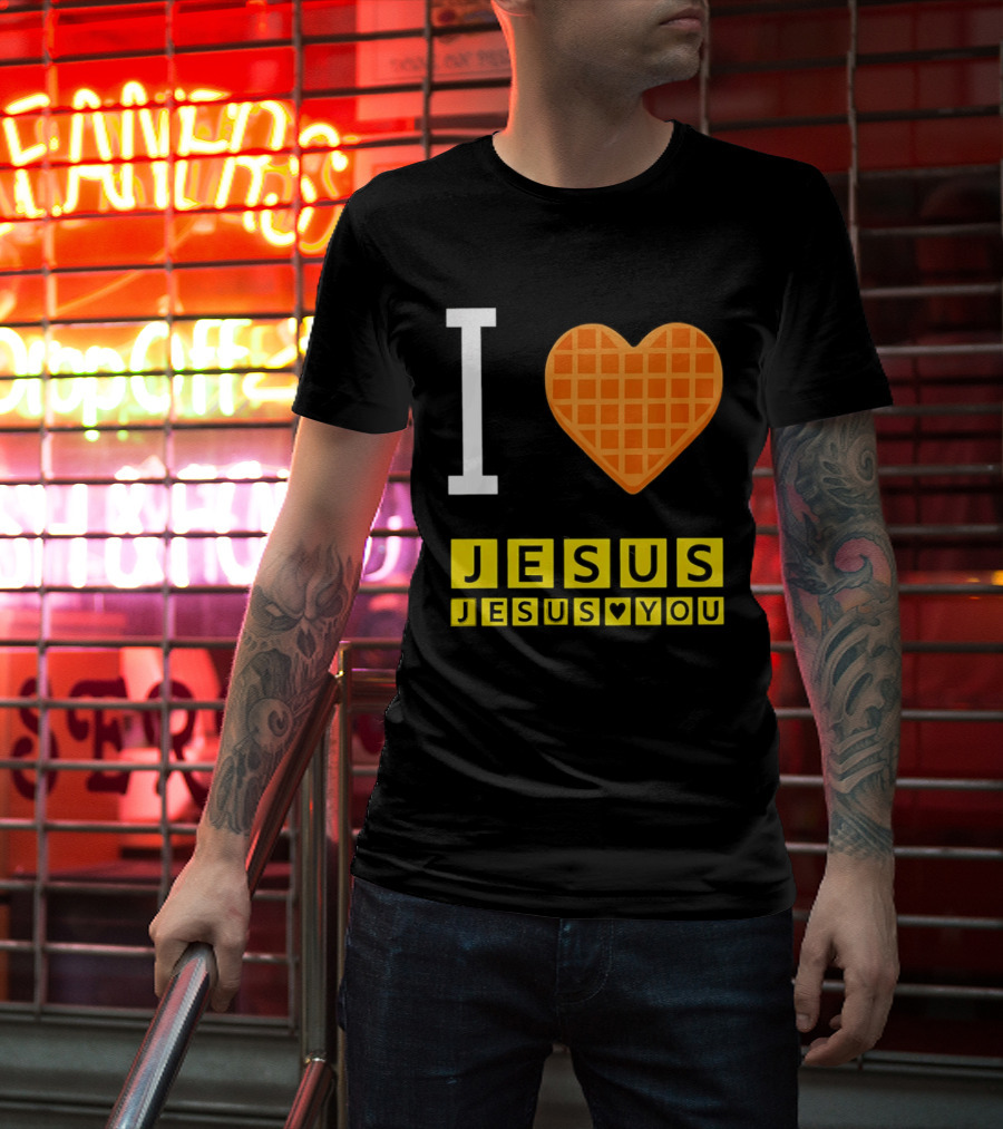 I Love Jesus Waffle House Jesus Loves You T-Shirt