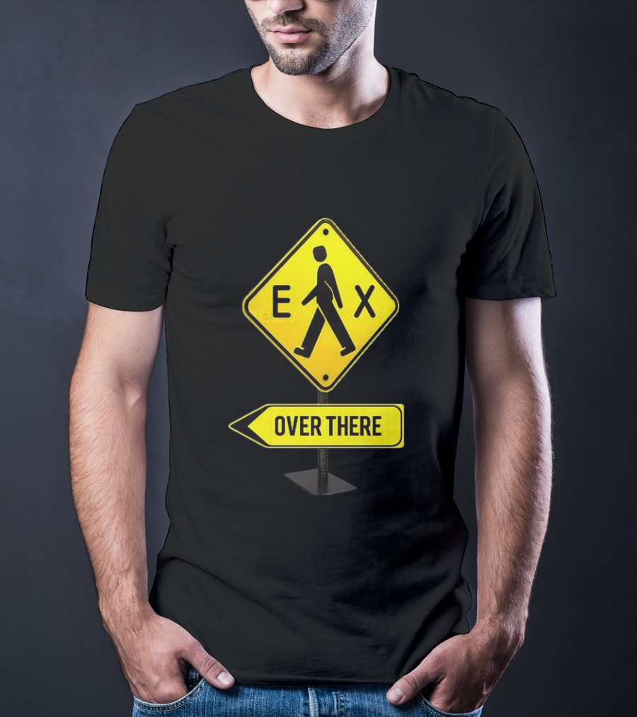 Pedestrian Caution Sign EX Over There T-Shirt