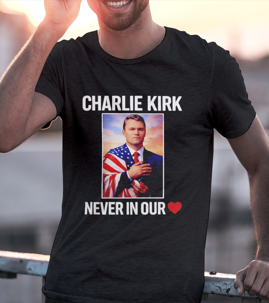 Charlie Kirk Never In Our Heart Flagged T-Shirt