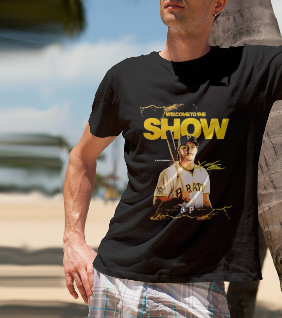 Pittsburgh Pirates Konnor Griffin Welcome To The Show April 3rd Home Opener T-Shirt