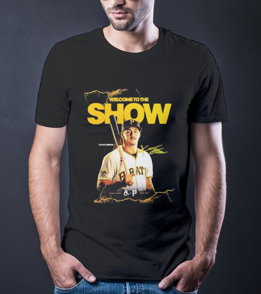 Pittsburgh Pirates Konnor Griffin Welcome To The Show April 3rd Home Opener T-Shirt