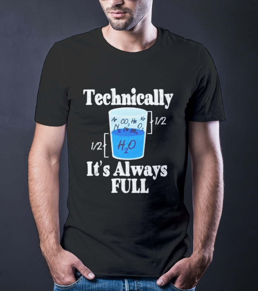 Technically It's Always Full Science Humor Chemistry Beaker T-Shirt