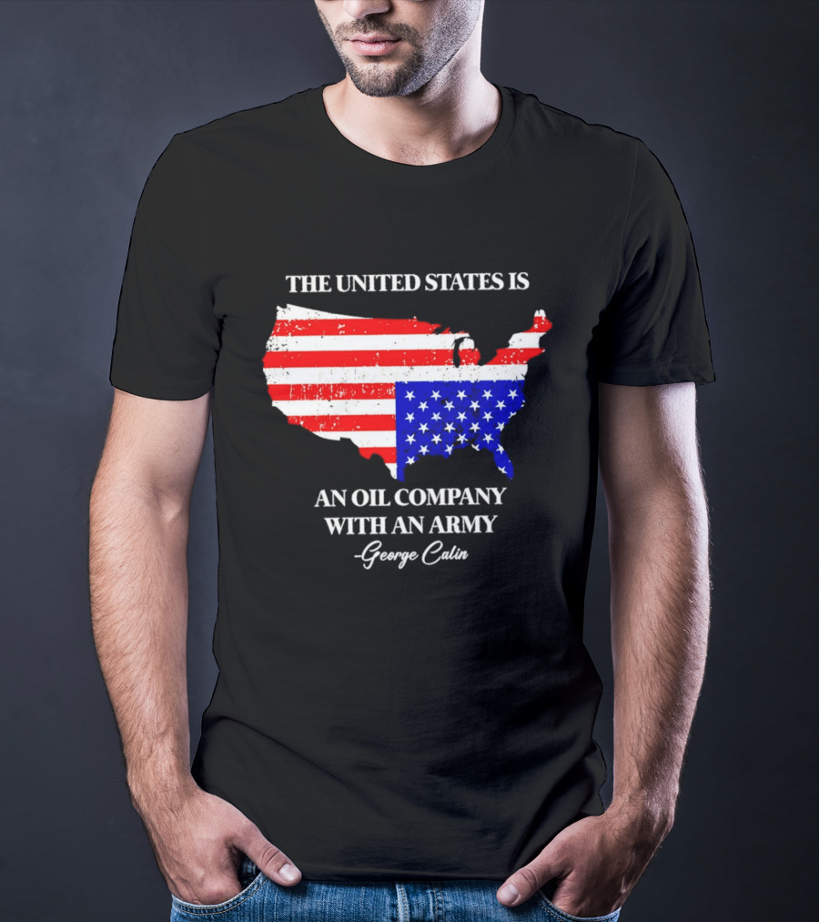The United States Is An Oil Company With An Army Map George Carlin T-Shirt