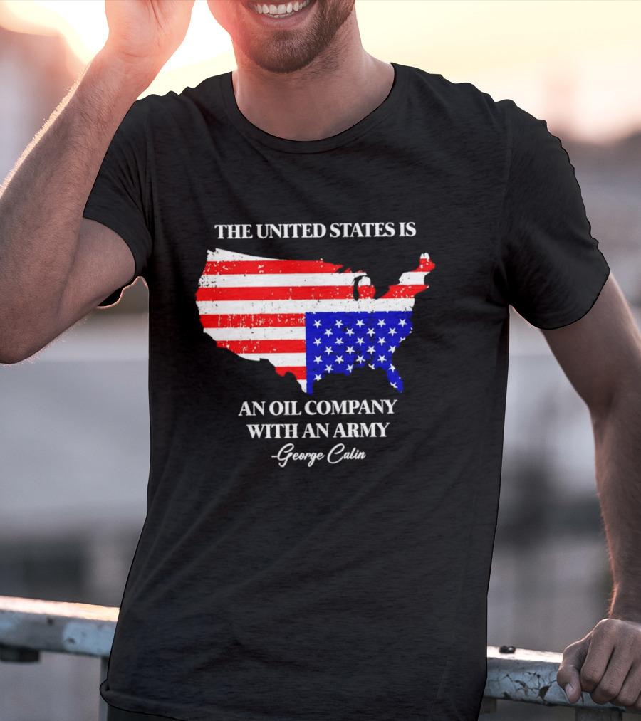 The United States Is An Oil Company With An Army Map George Carlin T-Shirt