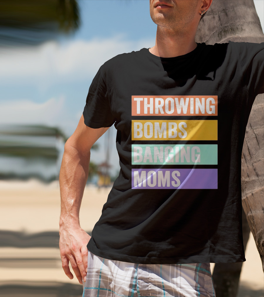 Throwing Bombs Banging Moms Text Bold Colorful Strips T-Shirt