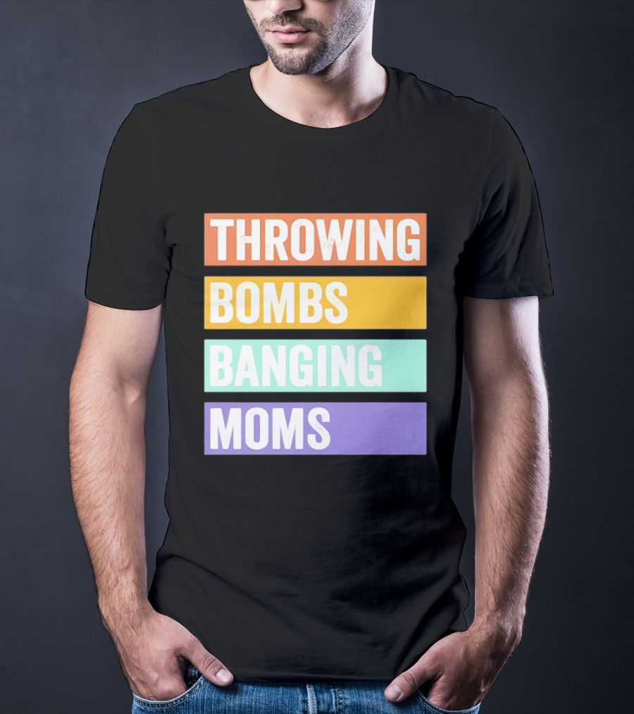 Throwing Bombs Banging Moms Text Bold Colorful Strips T-Shirt