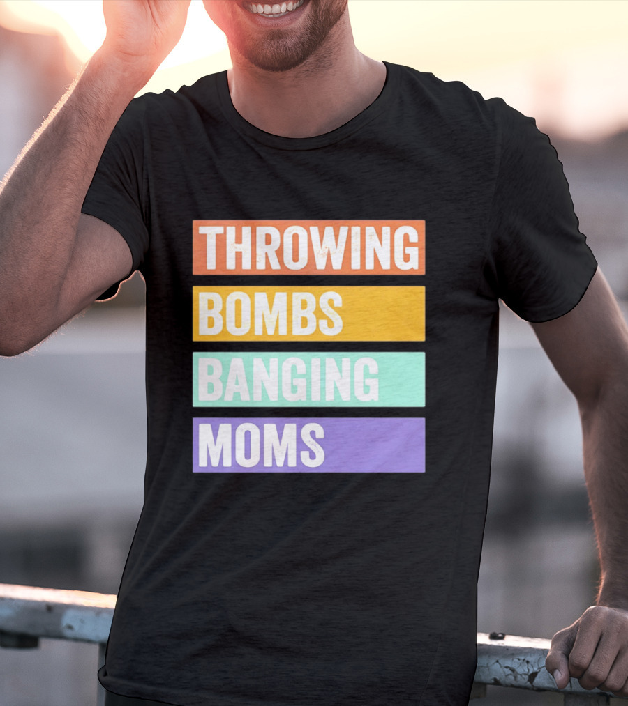 Throwing Bombs Banging Moms Text Bold Colorful Strips T-Shirt