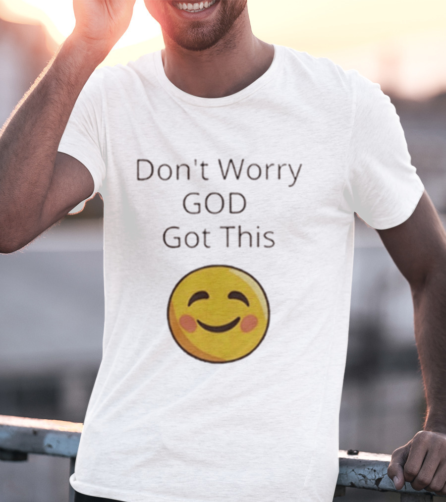 Don't Worry God Got This Smiley Face T-Shirt